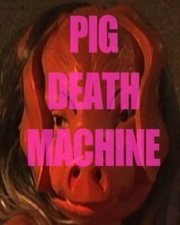 Pig Death Machine (2013) постер